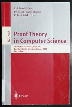 Immagine del venditore per Proof Theory in Computer Science: International Seminar, PTCS 2001 Dagstuhl Castle, Germany, October 7-12, 2001. Proceedings (Lecture Notes in Computer Science) venduto da GuthrieBooks