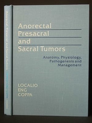 Seller image for Anorectal, Presacral and Sacral Tumors: Anatomy, Physiology, Pathogenesis and Management for sale by Bookworks [MWABA, IOBA]