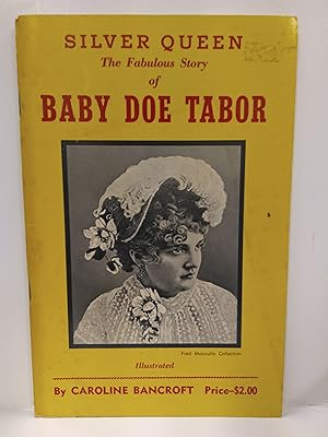 Silver Queen: The Fabulous Story of Baby Doe Tabor