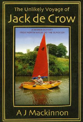 Image du vendeur pour The Unlikely Voyage of Jack de Crow: A Mirror Odyssey from North Wales to the Black Sea (Paperback or Softback) mis en vente par BargainBookStores