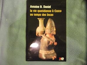 La vie quotidienne à Cuzco au temps des incas