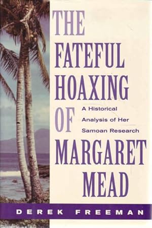 The Fateful Hoaxing Of Margaret Mead: A Historical Analysis Of Her Samoan Research