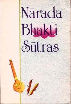 Imagen del vendedor de Narada Bhakti Sutras: Aphorisms on The Gospel of Divine Love a la venta por Goulds Book Arcade, Sydney