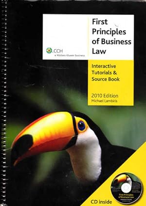 First Principles of Business Law: Interactive Tutorials and Source Book 2010 Edition