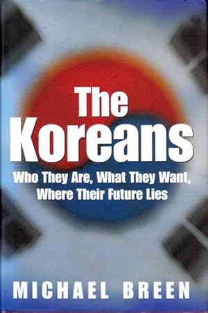 Immagine del venditore per The Koreans: Who They are, What They want, Where Their Future Lies venduto da Goulds Book Arcade, Sydney