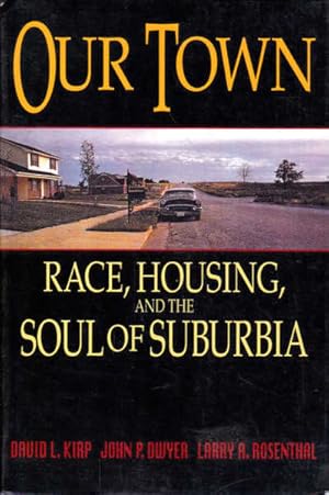 Seller image for Our Town: Race, Housing, and the Soul of Suburbia for sale by Goulds Book Arcade, Sydney