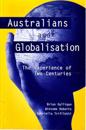 Seller image for Australians and Globalisation: The Experience of Two Centuries for sale by Goulds Book Arcade, Sydney