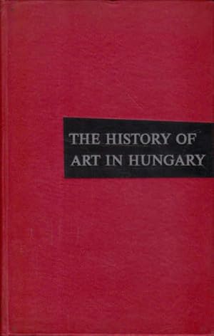 Seller image for The History of Art in Hungary for sale by Goulds Book Arcade, Sydney