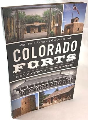 Seller image for Colorado Forts: Historic Outposts on the Wild Frontier for sale by Clausen Books, RMABA