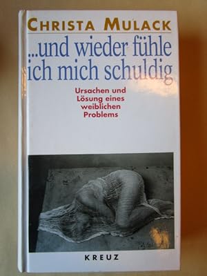 Image du vendeur pour .und wieder fhle ich mich schuldig. Ursachen und Lsungen eines weiblichen Problems. mis en vente par Antiquariat Gisa Hinrichsen