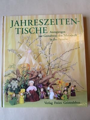 Imagen del vendedor de Jahreszeiten-Tische Anregungen fr die Gestaltung des Jahreslaufs in der Familie. a la venta por Antiquariat Gisa Hinrichsen