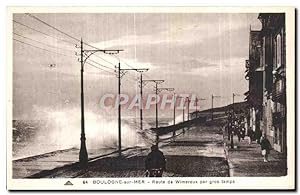 Carte Postale Ancienne Boulogne sur mer Route de Wimereux par gros temps