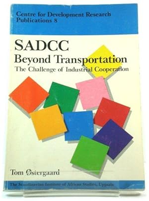 Seller image for SADCC Beyond Transportation: The Challenge of Industrial Cooperation for sale by PsychoBabel & Skoob Books