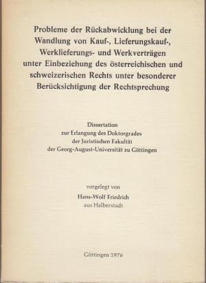 Bild des Verkufers fr Probleme der Rckabwicklung bei der Wandlung von Kauf[vertrgen], Lieferungskauf[vertrgen], Werklieferungs[vertrgen] und Werkvertrgen unter Einbeziehung des sterreichischen und schweizerischen Rechts unter besonderer Bercksichtigung der Rechtsprechung. Dissertation zur Erlangung des Doktorgrades der Juristischen Fakultt der Georg-August-Universitt zu Gttingen. zum Verkauf von Bcher bei den 7 Bergen