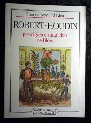 Robert-Houdin : Prestigieux magicien de Blois (Grandes figures du Val de Loire). Mit Widmung des ...