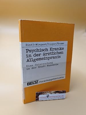 Imagen del vendedor de Psychisch Kranke in der rztlichen Allgemeinpraxis : eine Untersuchung in der Stadt Mannheim. Almut Zintl-Wiegand ; Brian Cooper ; Bertram Krumm / Beltz-Forschungsberichte a la venta por Roland Antiquariat UG haftungsbeschrnkt