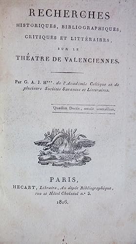 Recherches historiques, bibliographiques, critiques et littéraires sur le Théâtre de Valenciennes...