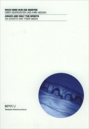Immagine del venditore per Wach sind nur die Geister. - ber Gespenster und ihre Medien. / Awake are only the Spirits. - On Ghosts and their Media. venduto da BuchKunst-Usedom / Kunsthalle