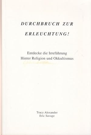 Seller image for Durchbruch zur Erleuchtung! Entdecke die Irrefhrung hinter Religion und Okkultismus. for sale by Altstadt Antiquariat Goslar