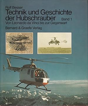 Technik und Geschichte der Hubschrauber Band 1: Von Leonardo da Vinci bis zur Gegenwart