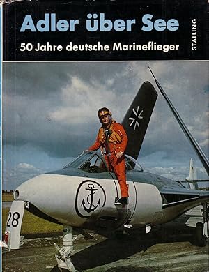 Bild des Verkufers fr Adler ber See - 50 Jahre deutsche Marineflieger zum Verkauf von Antiquariat Torsten Bernhardt eK