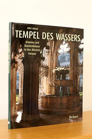 Tempel des Wassers - Brunnen und Brunnenhäuser in den Klöstern Europas