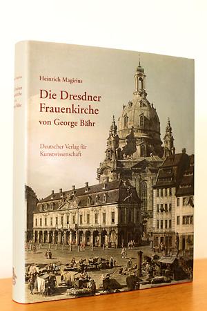 Die Dresdner Frauenkirche von George Bähr - Entstehung und Bedeutung