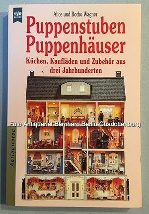 Puppenstuben, Puppenhäuser: Küchen, Kaufläden und Zubehör aus drei Jahrhunderten (Heyne Ratgeber ...