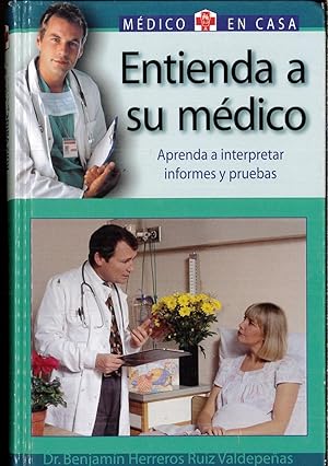 Imagen del vendedor de Entienda A Su Medico : Comprender las pruedas diagnosticas. Analisis, Radiologia, Endoscopia, Alergia y Neurofisiologia / Understand Your Doctor : . / Learn How to Interpret Medical Results a la venta por Papel y Letras