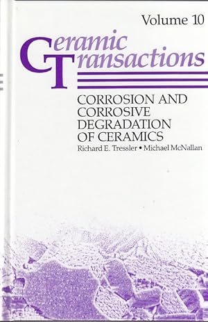 Corrosion and Corrosive Degradation of Ceramics Ceramic Transactions, Vol. 10