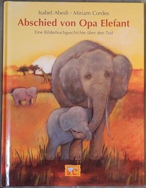 Abschied von Opa Elefant. Eine Bilderbuchgeschichte über den Tod.