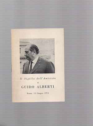 Il sigillo dell'amicizia a Guido Alberti