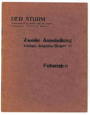 Der Sturm . Zweite Ausstellung: Die Futuristen. Umberto Boccioni. Carlo D. Carrà. Luigi Russolo. ...