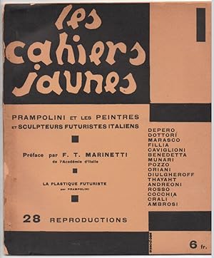 Les Cahiers jaunes I: Prampolini et les peintres et sculpteurs futuristes italiens. Préface par F...