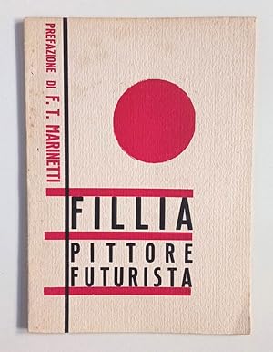Immagine del venditore per Fillia pittore futurista. Prefazione di F.T. Marinetti venduto da Libreria Antiquaria Pontremoli SRL