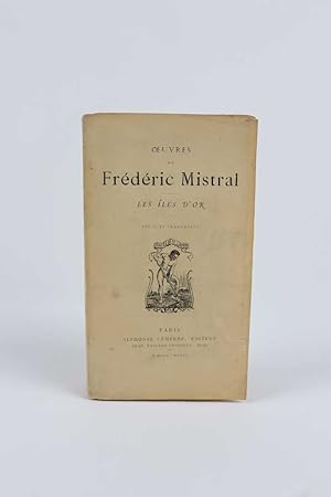 Oeuvres de Frédéric Mistral. Les îles dor. Texte et traduction