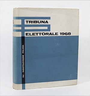 Tribuna elettorale 1968. Testi stenografici delle trasmissioni messe in onda in occasione delle e...