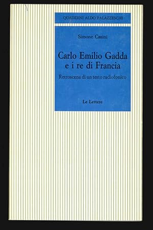 Bild des Verkufers fr Carlo Emilio Gadda e i re di Francia zum Verkauf von Libreria Antiquaria Pontremoli SRL
