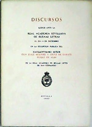 Seller image for Discursos ledos ante la Real Academia Sevillana de Buenas Letras el da 8 de diciembre por el Excmo. seor D. Jess Aguirre y Ortiz de Zarate, duque de Alba. for sale by Librera y Editorial Renacimiento, S.A.