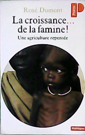 Seller image for La croissance de la famine. Une agriculture repense. for sale by Librera y Editorial Renacimiento, S.A.