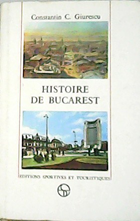 Seller image for Histoire de Bucarest. for sale by Librera y Editorial Renacimiento, S.A.