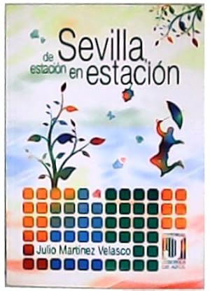 Image du vendeur pour Sevilla de estacin en estacin. mis en vente par Librera y Editorial Renacimiento, S.A.