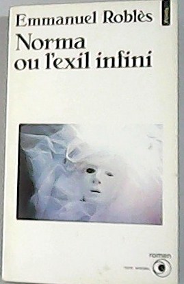 Image du vendeur pour Norma, ou, L'exil infini. mis en vente par Librera y Editorial Renacimiento, S.A.