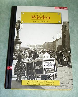 Bild des Verkufers fr Wieden. In alten Fotografien. Wieden - Karlskirche & Umgebung - Naschmarkt - Wiedner Hauptstrae. zum Verkauf von Antiquariat  Lwenstein