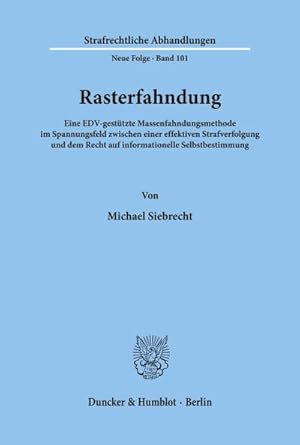 Bild des Verkufers fr Rasterfahndung. : Eine EDV-gesttzte Massenfahndungsmethode im Spannungsfeld zwischen einer effektiven Strafverfolgung und dem Recht auf informationelle Selbstbestimmung. zum Verkauf von AHA-BUCH GmbH