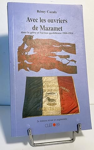 Imagen del vendedor de Avec les Ouvriers de Mazamet. Dans la grve et l'action quotidienne 1900-1914. a la venta por Mouvements d'Ides - Julien Baudoin