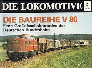 Die Baureihe V 80 - Erste Großdiesellokomotive der Deutschen Bundesbahn - Entwicklung, Technik, E...