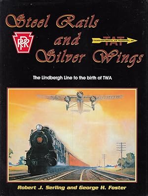 Steel Rails and Silver Wings - The Lindbergh Line to the Birth of TWA