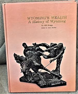 Wyoming's Wealth, a History of Wyoming