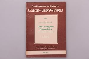 Seller image for UNSERE WICHTIGSTEN ZWERGGEHLZE. Ihre Charakteristik und ihre Verwendung for sale by INFINIBU KG